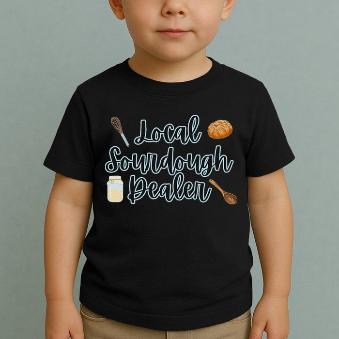 Local Sourdough Dealer Toddler T-Shirt