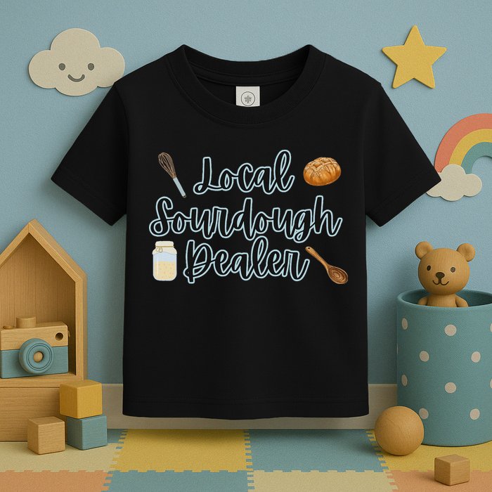 Local Sourdough Dealer Toddler T-Shirt