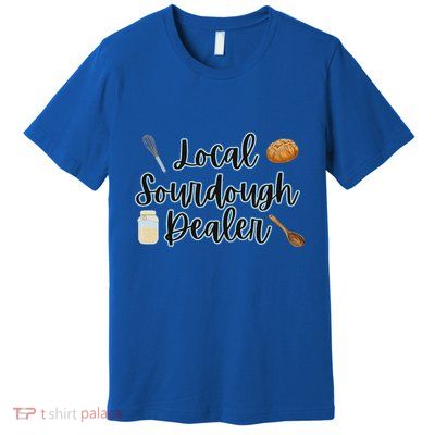 Local Sourdough Dealer Premium T-Shirt