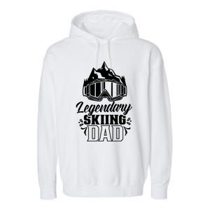 Legendary Skiing Dad Skier Father Ski Daddy Papa Father's Gift Garment-Dyed Fleece Hoodie