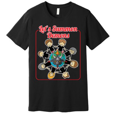 Lets Summon Demons Creepy Incantation Demons Premium T-Shirt