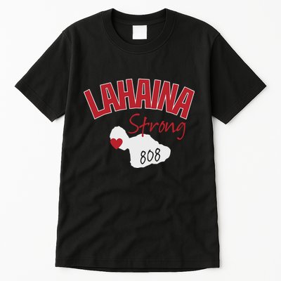 Lahaina Strong Fire Maui Wildfire Charity Lahaina Support Tall T-Shirt