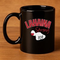 Lahaina Strong Fire Maui Wildfire Charity Lahaina Support 11oz C Handle Ceramic Mug