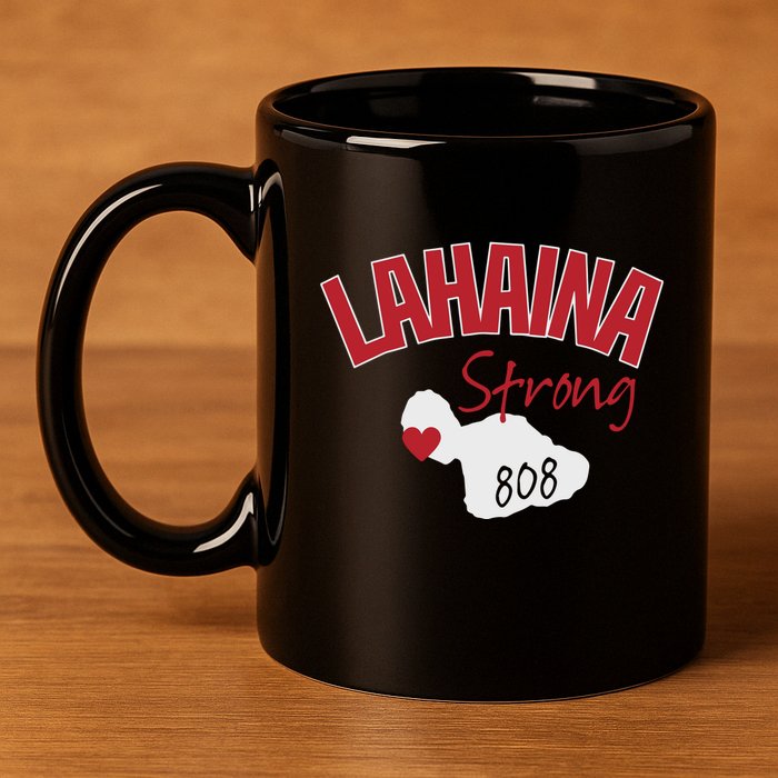 Lahaina Strong Fire Maui Wildfire Charity Lahaina Support 11oz C Handle Ceramic Mug