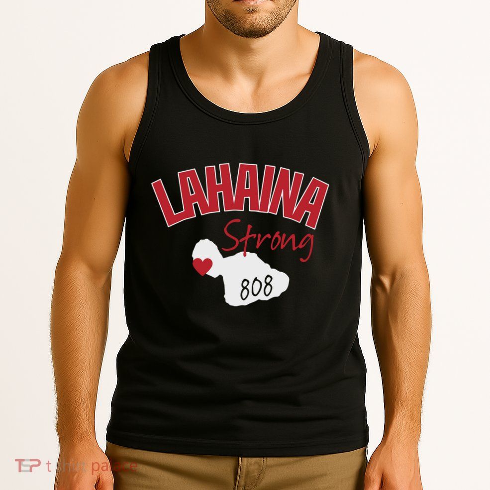 Lahaina Strong Fire Maui Wildfire Charity Lahaina Support Tank Top