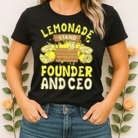 Lemonade Stand Founder And CEO Lemon Juice Citrus Drink Womens T-Shirt