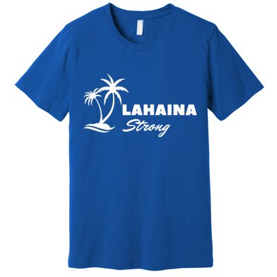 Lahaina Strong Funny Hawaii Strong Premium T-Shirt