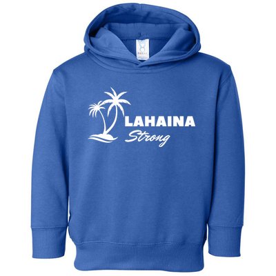 Lahaina Strong Funny Hawaii Strong Toddler Hoodie