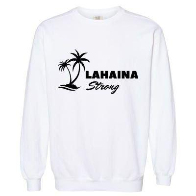 Lahaina Strong Funny Hawaii Strong Garment-Dyed Sweatshirt