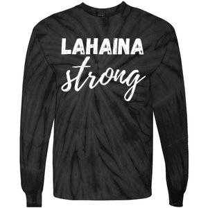 Lahaina Strong Funny Hawaii Strong Tie-Dye Long Sleeve Shirt