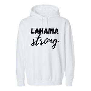 Lahaina Strong Funny Hawaii Strong Garment-Dyed Fleece Hoodie