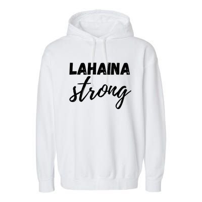 Lahaina Strong Funny Hawaii Strong Garment-Dyed Fleece Hoodie