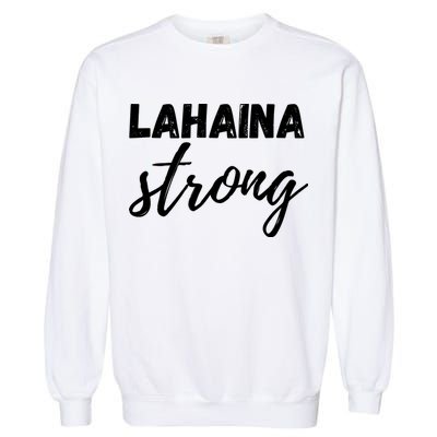 Lahaina Strong Funny Hawaii Strong Garment-Dyed Sweatshirt