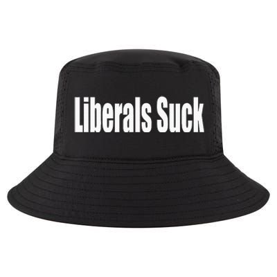 Liberals Suck Funny Anti Liberal Democrat Cool Comfort Performance Bucket Hat