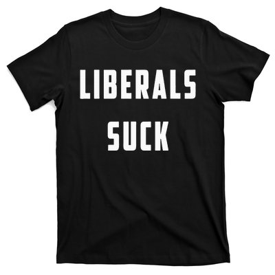 Liberals Suck Funny Liberal T-Shirt