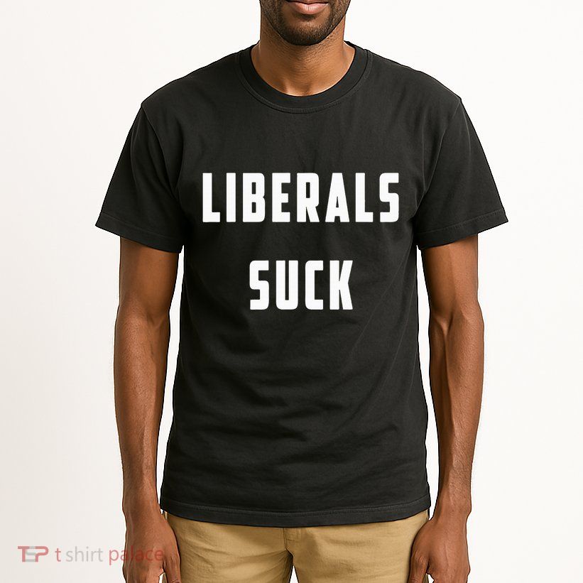 Liberals Suck Funny Liberal Tall T-Shirt