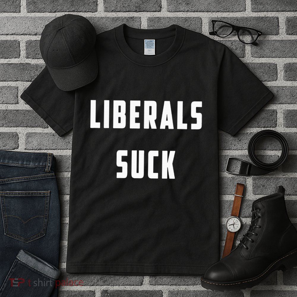Liberals Suck Funny Liberal Tall T-Shirt