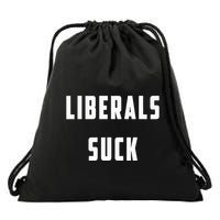 Liberals Suck Funny Liberal Drawstring Bag