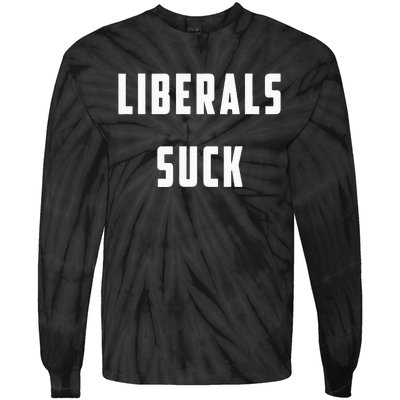 Liberals Suck Funny Liberal Tie-Dye Long Sleeve Shirt