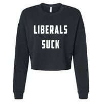 Liberals Suck Funny Liberal Cropped Pullover Crew