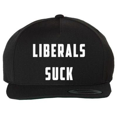 Liberals Suck Funny Liberal Wool Snapback Cap
