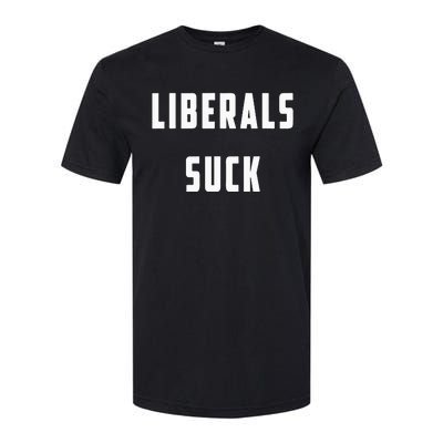 Liberals Suck Funny Liberal Softstyle CVC T-Shirt