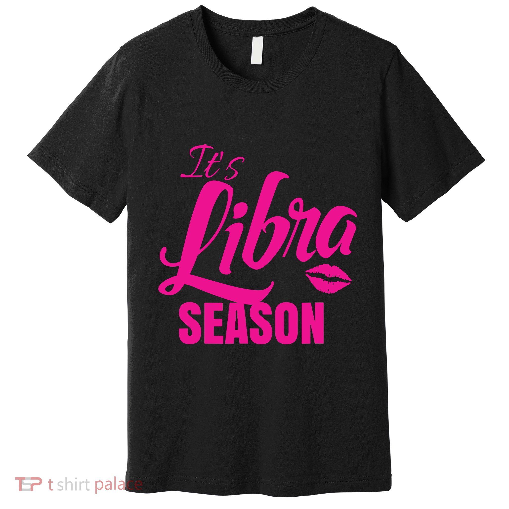 Libra Shirts For Women ItS Libra Season Libra Zodiac Sign Premium T-Shirt