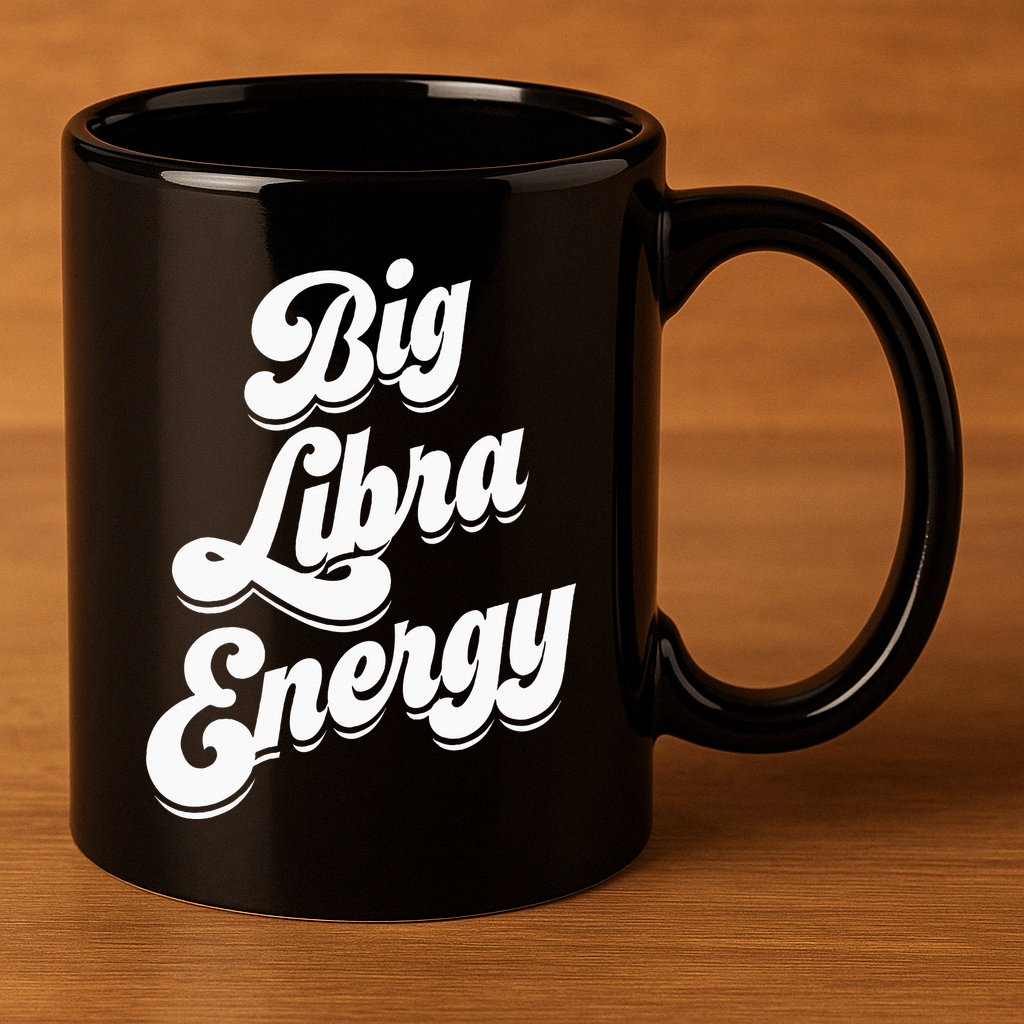 Libra Shirts For Wo Funny Big Libra Energy Zodiac Sign 11oz C Handle Ceramic Mug