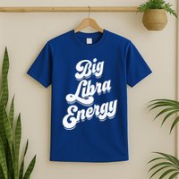 Libra Shirts For Wo Funny Big Libra Energy Zodiac Sign T-Shirt