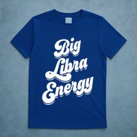 Libra Shirts For Wo Funny Big Libra Energy Zodiac Sign T-Shirt