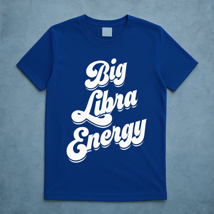 Libra Shirts For Wo Funny Big Libra Energy Zodiac Sign T-Shirt