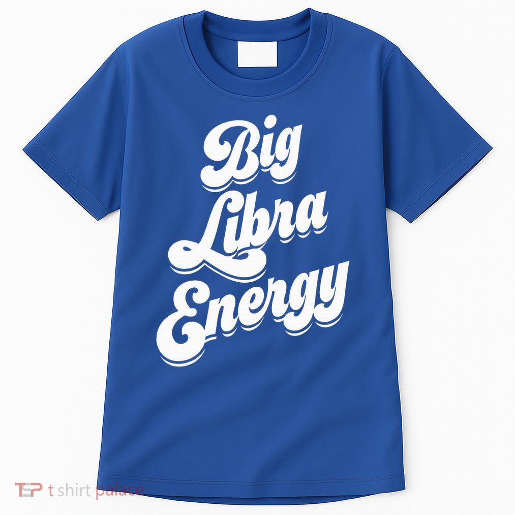 Libra Shirts For Wo Funny Big Libra Energy Zodiac Sign Tall T-Shirt