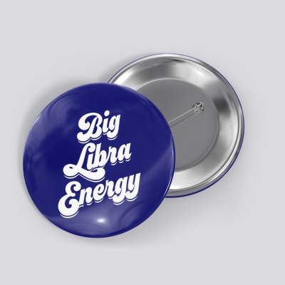 Libra Shirts For Wo Funny Big Libra Energy Zodiac Sign Button
