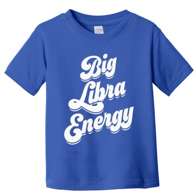 Libra Shirts For Wo Funny Big Libra Energy Zodiac Sign Toddler T-Shirt