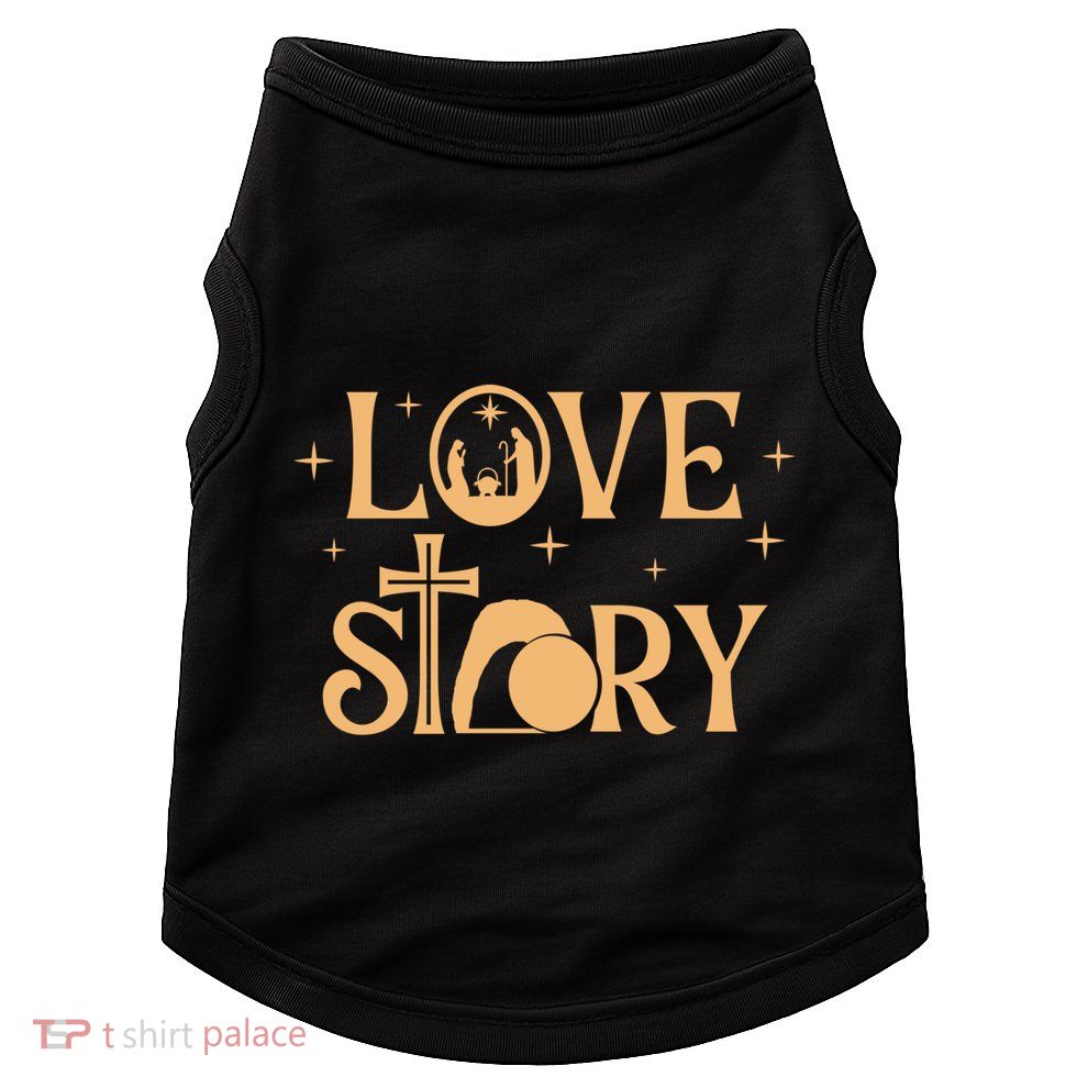 Love Story God Christmas Nativity Cross Empty Tomb Jesus Doggie Tank