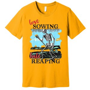 Love Sowing Hate Reaping Premium T-Shirt