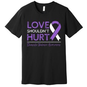 Love Shouldn't Hurt Domestic Violence Awareness  Premium T-Shirt