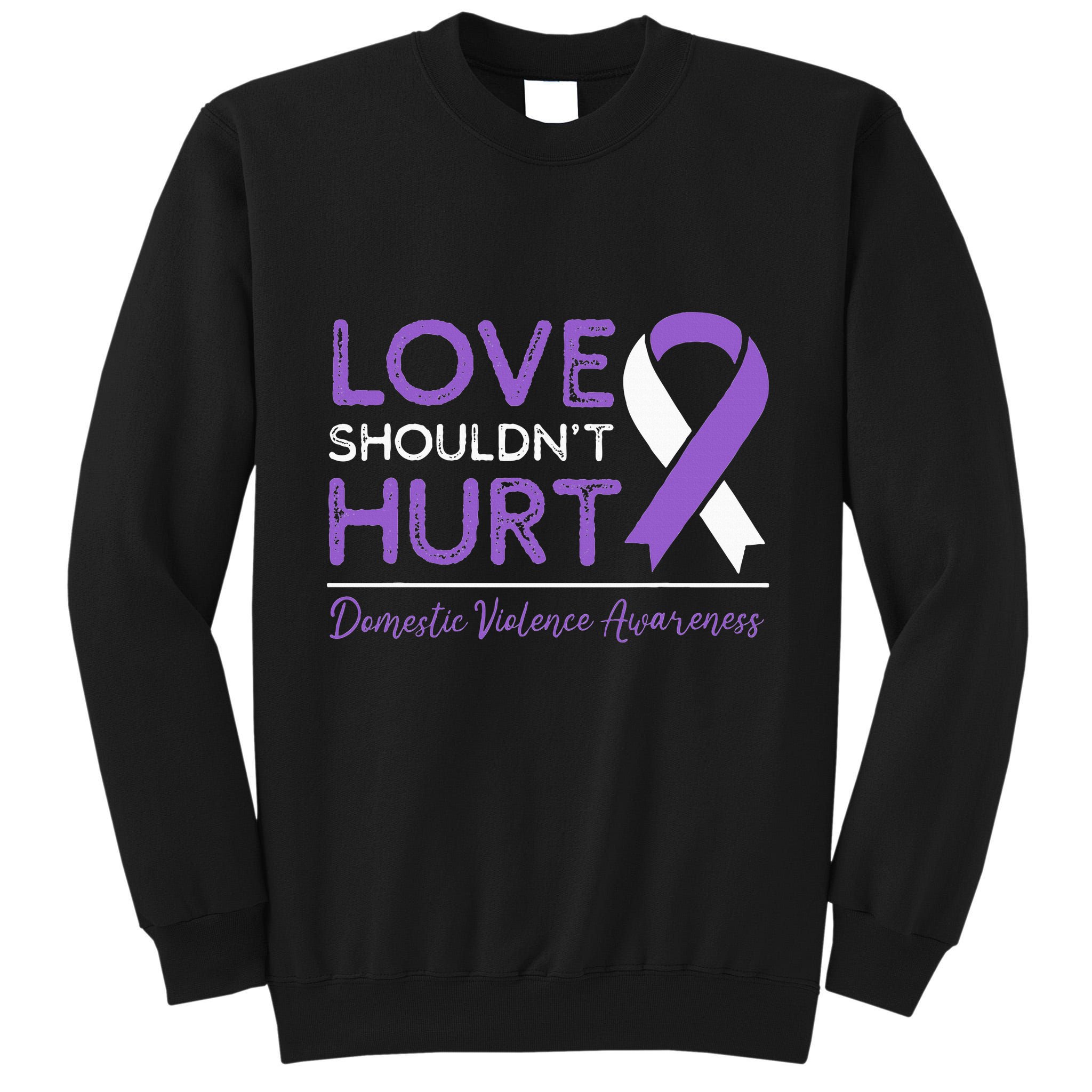 Love Shouldn't Hurt Domestic Violence Awareness  Tall Sweatshirt