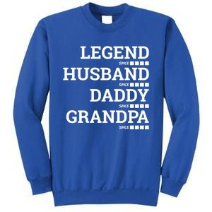 Legend Since Husband Since Daddy Since Granddad Since Year Gift Sweatshirt