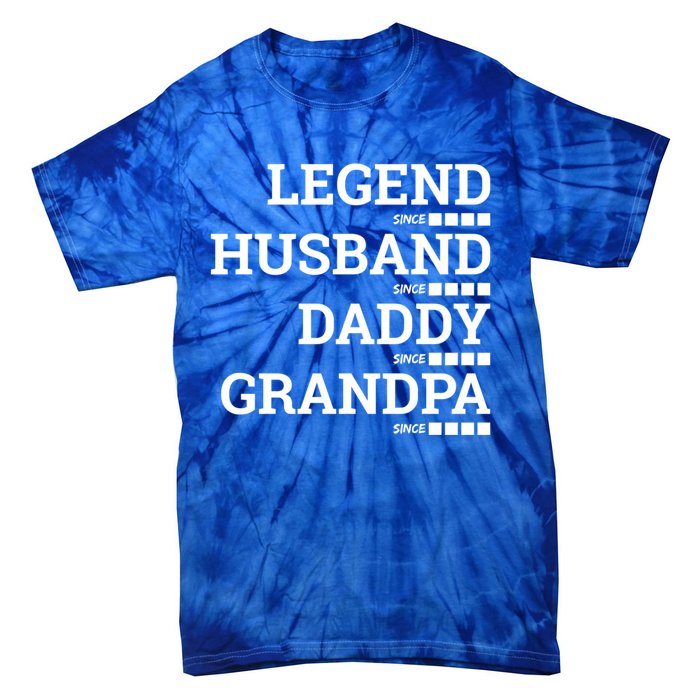 Legend Since Husband Since Daddy Since Granddad Since Year Gift Tie-Dye T-Shirt