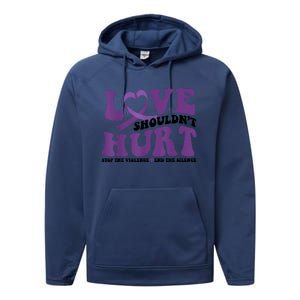 Love ShouldnT Hurt Stop The Violence End The Silence Performance Fleece Hoodie