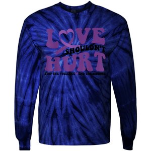 Love ShouldnT Hurt Stop The Violence End The Silence Tie-Dye Long Sleeve Shirt