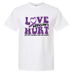 Love ShouldnT Hurt Stop The Violence End The Silence Garment-Dyed Heavyweight T-Shirt