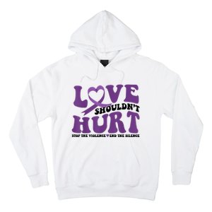 Love ShouldnT Hurt Stop The Violence End The Silence Hoodie