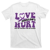 Love ShouldnT Hurt Stop The Violence End The Silence T-Shirt