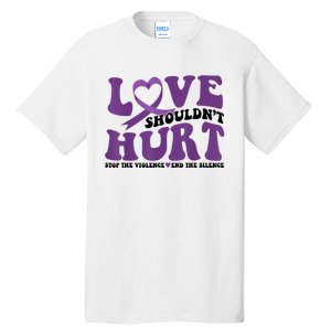 Love ShouldnT Hurt Stop The Violence End The Silence Tall T-Shirt