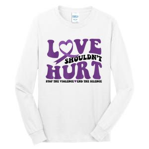 Love ShouldnT Hurt Stop The Violence End The Silence Tall Long Sleeve T-Shirt