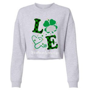 Love Stethoscope Healthcare Worker Life Shamrock Gift Cropped Pullover Crew