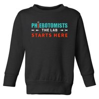 Lab Starts Here Phlebotomist Apparel Phlebotomy Novelty Toddler Sweatshirt