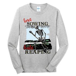 Love Sowing Hate Reaping Skeleton Tall Long Sleeve T-Shirt